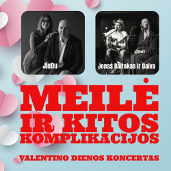 MEILĖ  ir kitos komplikacijos.  Valentino dienos koncertas